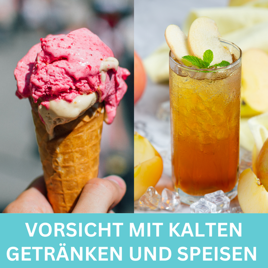 Vorsicht mit kalten Getränken und Speisen 🍧