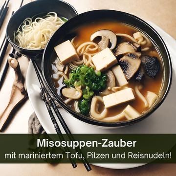 Misosuppen-Zauber mit mariniertem Tofu, Pilzen und Reisnudeln! 🍲✨
