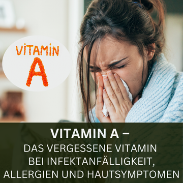 Vitamin A – das vergessene Vitamin bei Infektanfälligkeit, Allergien und Hautsymptomen