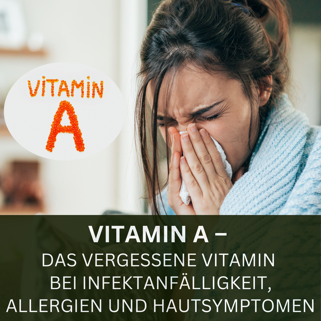 Vitamin A – das vergessene Vitamin bei Infektanfälligkeit, Allergien und Hautsymptomen