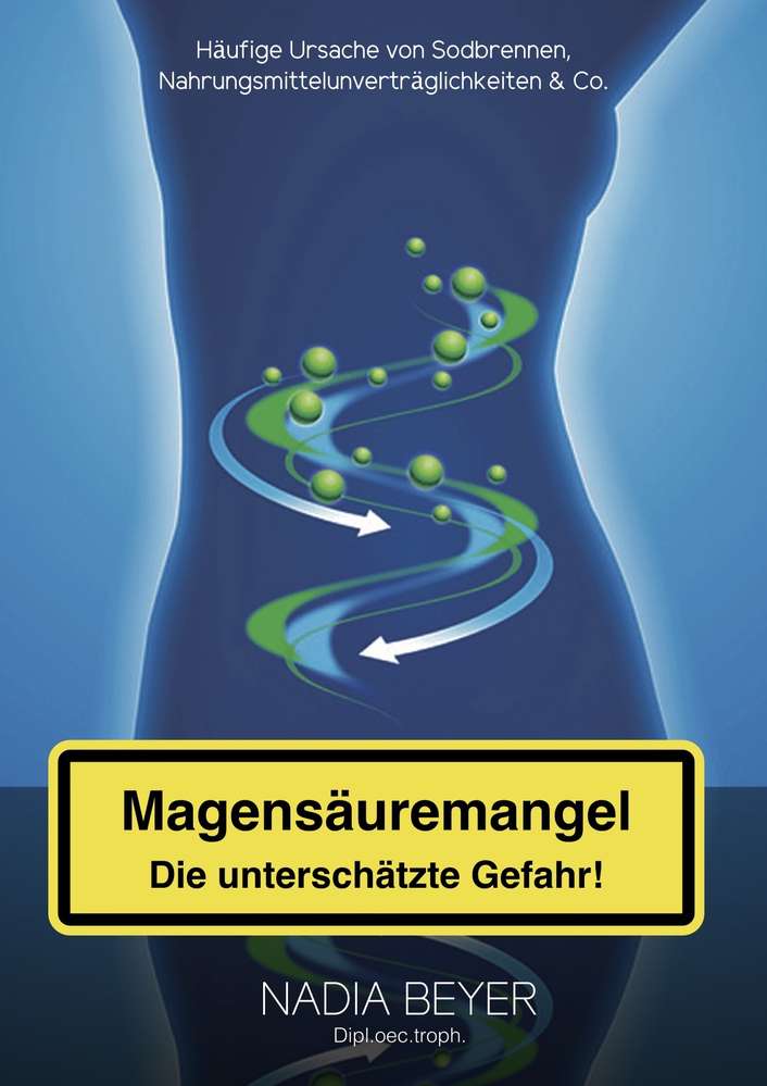 Magensäuremangel – die unterschätzte Gefahr!